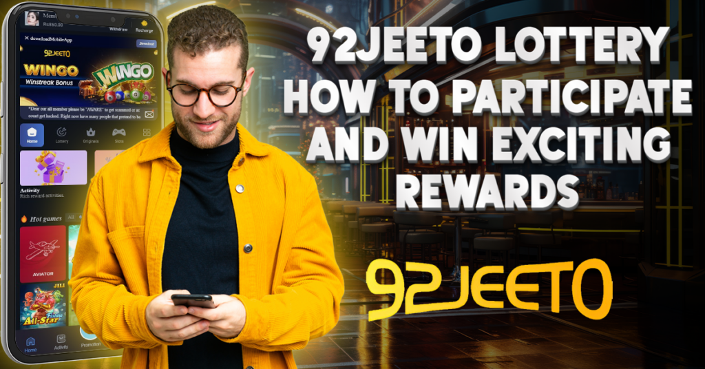 92Jeeto Lottery How to Participate and Win Exciting Rewards