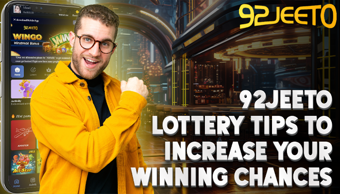 92Jeeto Lottery Tips to Increase Your Winning Chances