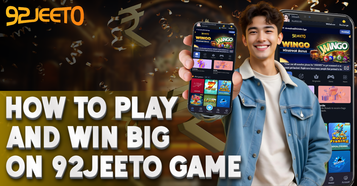 How to Play and Win Big on 92Jeeto Game