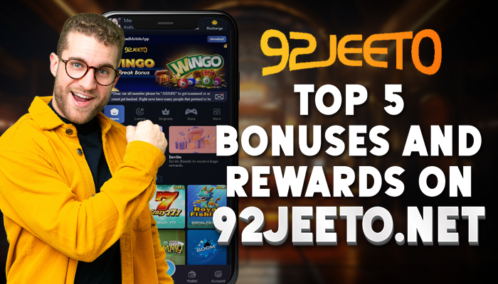 Top 5 Bonuses and Rewards on 92Jeeto.net